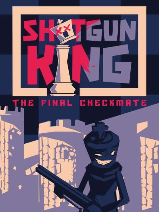 Jaquette de Shotgun King: the Final Checkmate